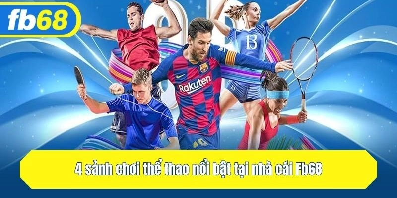 4 sảnh chơi thể thao nổi bật tại nhà cái Fb68