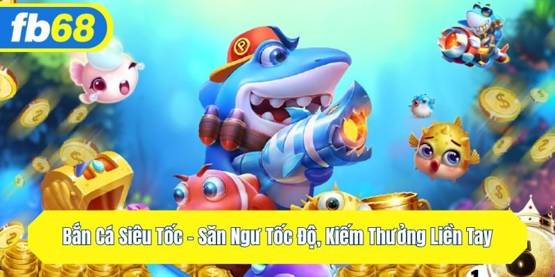 bắn cá siêu tốc