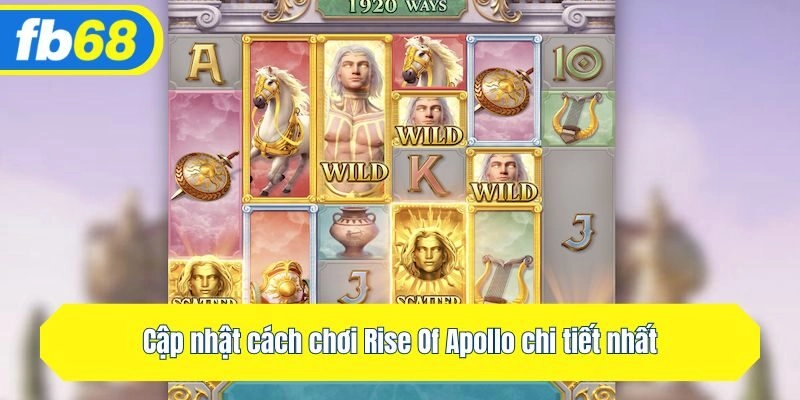 Cập nhật cách chơi Rise Of Apollo chi tiết nhất