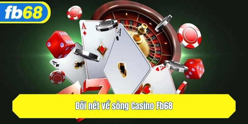 Đôi nét về sòng Casino Fb68