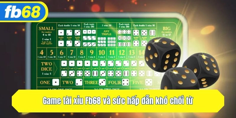 Game tài xỉu và sức hấp dẫn khó chối từ