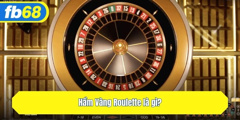 Hầm Vàng Roulette là gì?