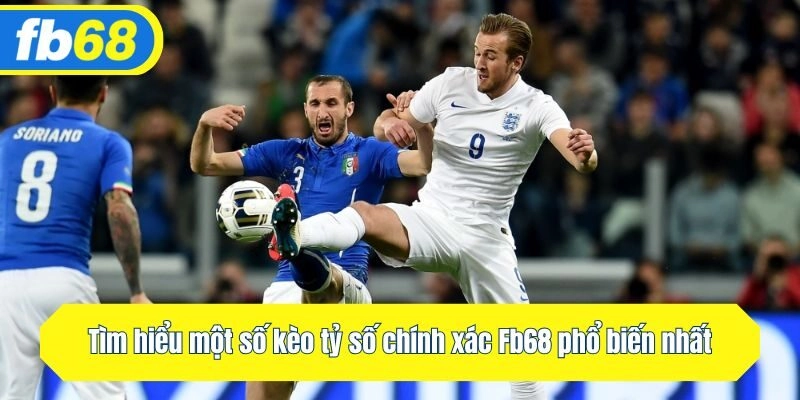 Tìm hiểu một số kèo tỷ số chính xác Fb68 phổ biến nhất