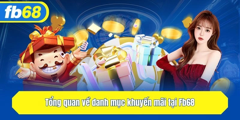 Tổng quan về danh mục khuyến mãi tại Fb68