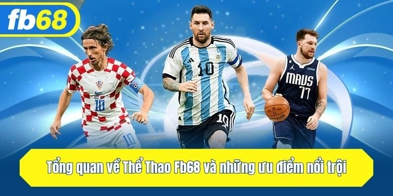 Tổng quan về Thể Thao Fb68 và những ưu điểm nổi trội